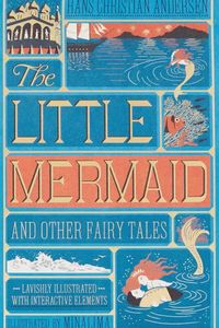 Little Mermaid and Other Fairy Tales, The (Illustrated with Interactive Elements