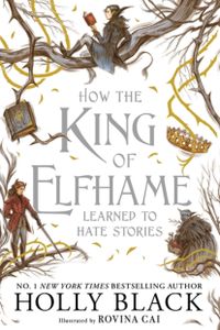 How the King of Elfhame Learned to Hate Stories (the Folk of the Air Series)