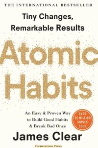 Atomic Habits: An Easy & Proven Way to Build Good Habits & Break Bad Ones