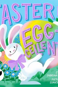Easter Is Egg-cellent! (A Hello!Lucky Book): A Board Book