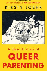 A Short History of Queer Parenting
