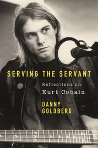 Serving the Servant: Remembering Kurt Cobain