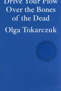 Drive Your Plow Over the Bones of the Dead