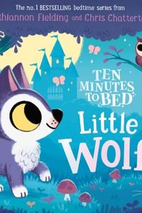 Ten Minutes to Bed: Little Wolf