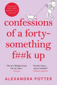 Confessions of a Forty-Something F**k Up