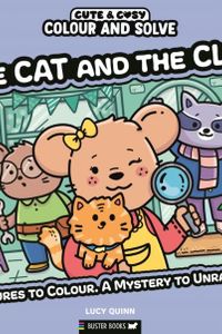 Colour and Solve: The Cat and the Clue : Pictures to colour. A mystery to unravel.