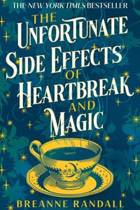 The Unfortunate Side Effects of Heartbreak and Magic