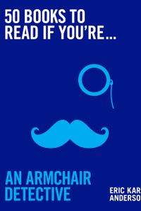 50 Books to Read If You're an Armchair Detective