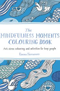 The Mindfulness Moments Colouring Book