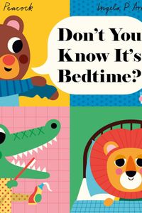 Don't You Know It's Bedtime?