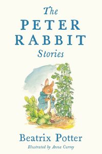 The Peter Rabbit Stories: Deluxe edition with 77 new colour illustrations by Anna Currey: The Perfect Easter Gift