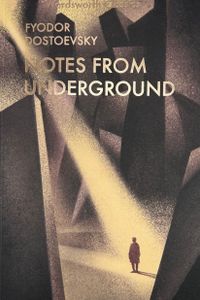 Notes from the Underground and Other Stories