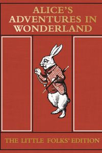 Alice's Adventures in Wonderland: The Little Folks' Edition