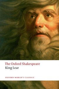 The Oxford Shakespeare: The History of King Lear