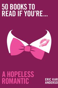 50 Books to Read If You're a Hopeless Romantic