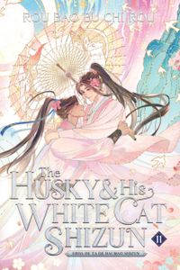 The Husky and His White Cat Shizun: Erha He Ta de Bai Mao Shizun (Novel) Vol. 11