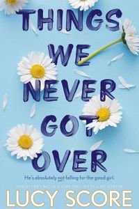 Things We Never Got Over