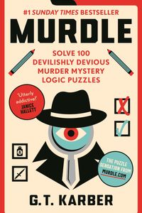 Murdle: Solve 100 Devilishly Devious Murder Mystery Logic Puzzles