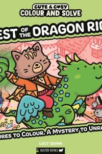 Colour and Solve: The Quest of the Dragon Rider : Pictures to colour. A mystery to unravel.