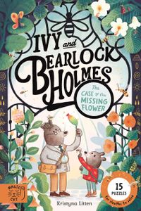 Ivy and Bearlock Holmes: the Case of the Missing Flower