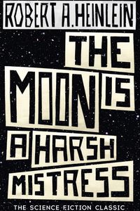 The Moon Is a Harsh Mistress