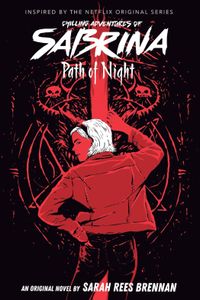 Path of Night (The Chilling Adventures of Sabrina Novel #3)