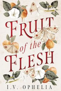 Fruit of the Flesh