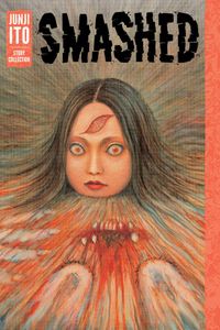 Smashed: Junji Ito Story Collection