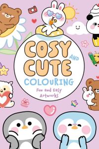 Cosy and Cute Colouring : Fun and Easy Artworks