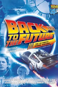 Back to the Future Ultimate Visual History: Revised and Expanded Edition
