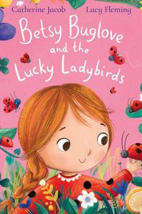 Betsy Buglove and the Lucky Ladybirds (Pb)