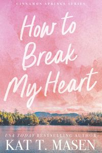 How to Break My Heart