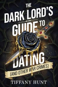 The Dark Lord's Guide to Dating (and Other War Crimes)