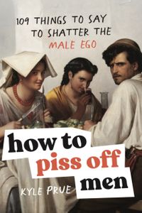 How to Piss off Men