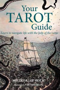 Your Tarot Guide: Learn to navigate life with the help of the cards