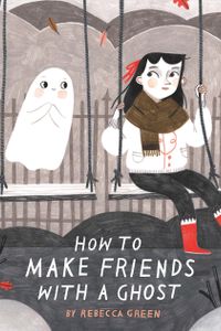 How to Make Friends With a Ghost