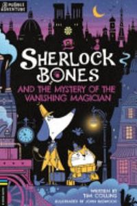 Sherlock Bones and the Mystery of the Vanishing Magician