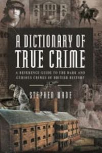 A Dictionary of True Crime