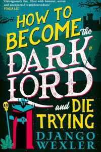 How to Become the Dark Lord and Die Trying (Dark Lord Davi, #1)
