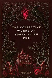 The Collective Works of Edgar Allan Poe