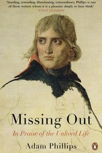 Missing Out: In Praise of the Unlived Life