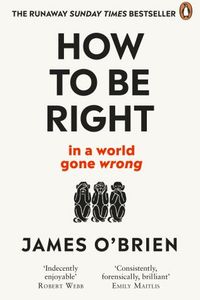 How To Be Right: … in a world gone wrong