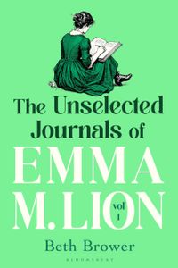 The Unselected Journals of Emma M. Lion, Vol. 1 (The Unselected Journals of Emma M. Lion #1)
