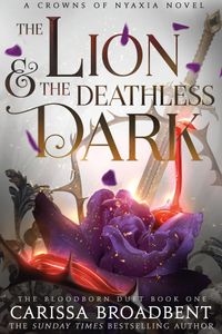 The Lion and the Deathless Dark (Crowns of Nyaxia, #5)