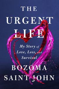 The Urgent Life: My Story of Love, Loss, and Survival