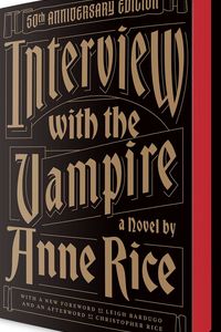 Interview with the Vampire: 50th Anniversary Edition (Vampire Chronicles)