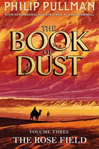 The Rose Field: The Book of Dust Volume Three