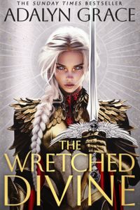 The Wretched Divine: A Sensational New Romantic Fantasy Series from the Internationally Bestselling Author of Belladonna