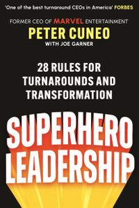 Superhero Leadership: On Turnarounds, Transformation and Telling the Truth