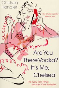 Are You There Vodka? It's Me, Chelsea